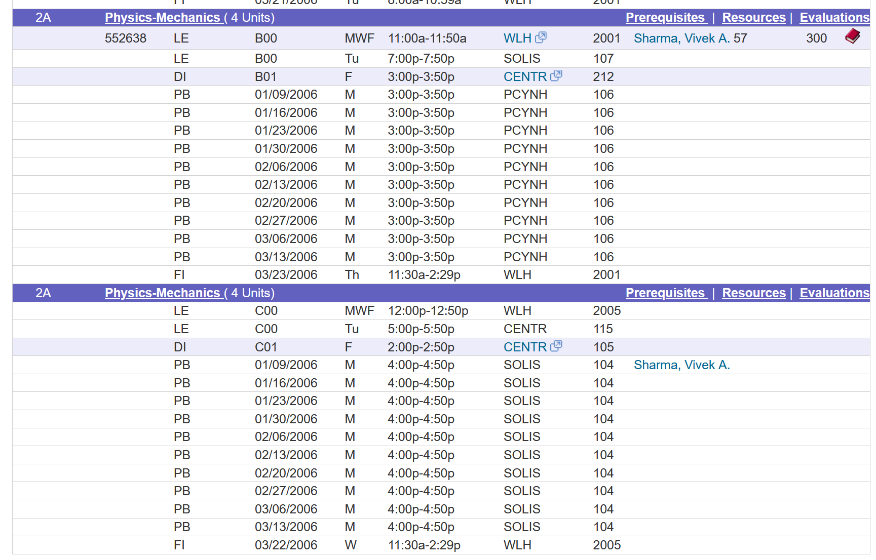 PHYS 2A: enrollable lecture B00 taught by Sharma, Vivek A., additional time for lecture B00, discussion B01, followed by problem sessions; additional time for lecture C00, additional time for lecture C00, discussion C01, problem session taught by Sharma, Vivek A., followed by more problem sessions