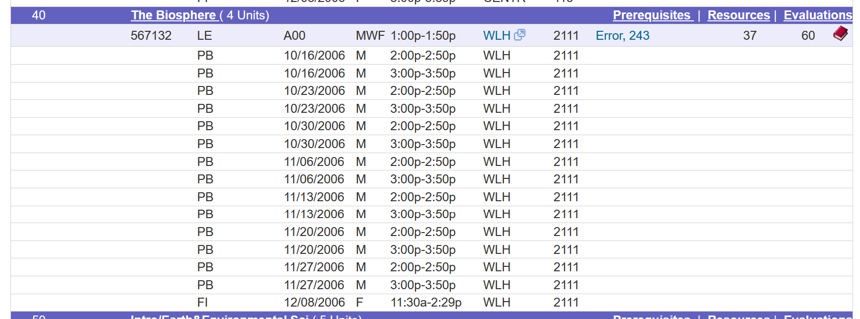 ERTH 40 The Biosphere (4 Units); 567132 LE A00 MWF 1:00p-1:50p WLH 2111 Error, 243