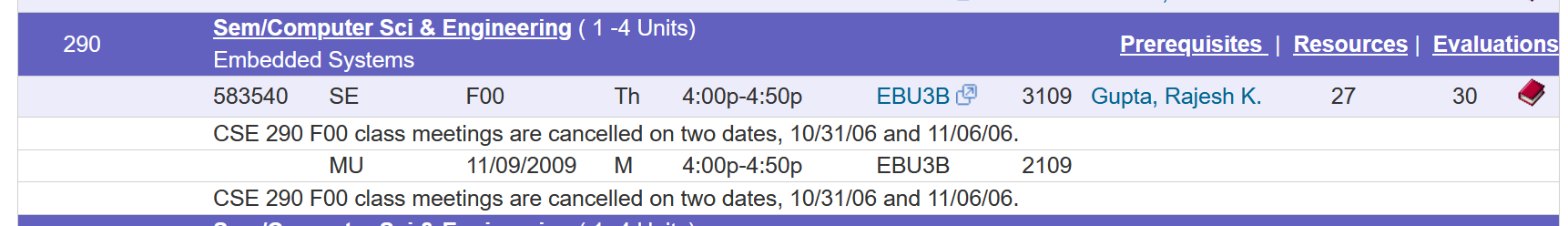 MU 11/09/2009 M 4:00p-4:50p EBU3B 2109; CSE 290 F00 class meetings are cancelled on two dates, 10/31/06 and 11/06/06.